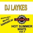 Dj Laykes - Hot Summer Nights май 2012 Vol.1