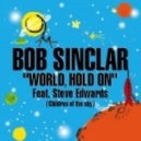 Bob Sinclar feat Steve Edwards - World Hold On (Paolo Ortelli vs Degree Remix)