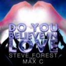 Steve Forest feat. Max C - Do You Believe In Love