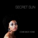 Secret Sun - Come Back Home