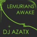 DJ AzatX - Lemurians Awake