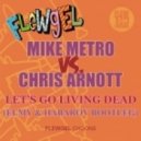Mike Metro vs. Chris Arnott - Let\'s Go Living Dead (Habarov & Elmy Bootleg 2012)