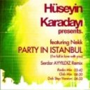 Huseyin Karadayi ft Nekk - Party in Istanbul (Serdar AYYILDIZ Remix)