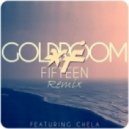 Goldroom - Fifteen Feat. Chela