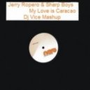 Jerry Ropero & Sharp Boys - My Love Is Coracao (Dj Vice Mash Up)
