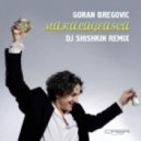 Goran Bregovic - Mahalageasca