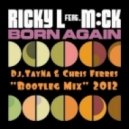 Ricky L ft. MCK - Born Again 2012 (Dj.TayNa & Chris Ferres Bootleg Mix)