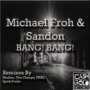 Michael Froh & Sandon - BANG! BANG! (Distantt Remix)