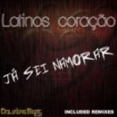 Latinos Coracao - Ja Sei Namorar (Martin Savage vs Hathor Rework)