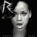 Rihanna - Where Have You Been
