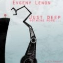 Evgeny Lenon - Just Deep Nothing More