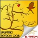 El Totem - Uplifting Session 008 ()