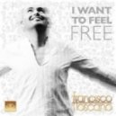 Francisco Toscano - I Want To Feel Free