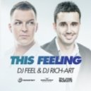 DJ Feel & DJ Rich-Art - This Feeling