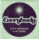 Dutty Moonshine & Kid Kasino - Everybody