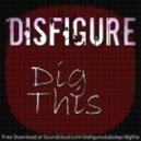 Disfigure - Dig This