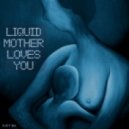 Just Ba - Liquid Mother Loves You
