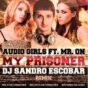 Audio Girls feat. Mr On - My Prisoner