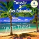 Tonystar & Alex Polovnikov - Turkey Theme (Original Mix)