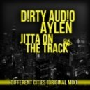 D!RTY AUD!O x Aylen feat. Jitta On The Track - Different Cities (Original Mix)