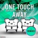 Spencer & Hill - One Touch Away (Ton Def Remix)