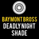 Baymont Bross - Deadly Night Shade ()