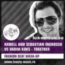 Axwell & Sebastian Ingrosso Vs. Vadim KOKS - Together