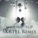 Nadisko - Flip (Skrtel Remix)
