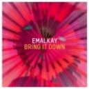 Emalkay - Bring it Down