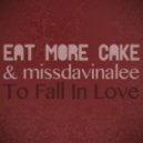 Eat More Cake & missdavinalee - To Fall In Love (Club Mix)