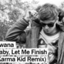 Bwana - Baby, Let Me Finish