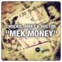 Chuckie, MRK1 & Doctor - Mek Money