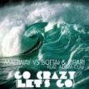 Mattway vs Bottai & Ripari ft Adam Clay - Go Crazy (Let\'s Go) (Extended Version)