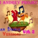 DJ Andrey Project - Russian Dance(July Version)Vol 2 ()