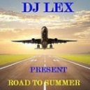 DJ LEX - Road to Summer