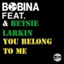 Bobina Feat. Betsie Larkin - You Belong To Me