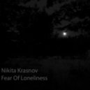 Nikita Krasnov - Fear Of Loneliness ()