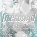 Litesound - We Are The Heroes