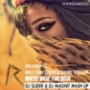 Rihanna vs Niels Van Gogh and Daniel Strauss - Where Have You Been (DJ Slider and DJ Magnit Mashup)