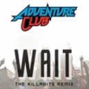Adventure Club - Wait (The Killabits Remix)