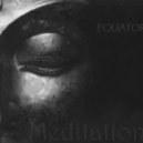 EQUATOR - Meditation