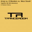 Arnej vs. 8 Wonders vs. Wezz Devall - Together We Will Adventure (Dj Palladium Mash Up)