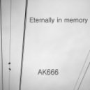 AK666 - Eternally in memory