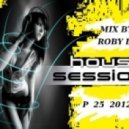 ROBY B. - House Session Dj Set 2012 p 25 ()
