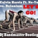 Calvin Harris Ft. Ne-Yo vs. Relanium - Lets Go