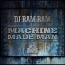 DJ Bam Bam - Machine Made Man (L-Train ReRub)