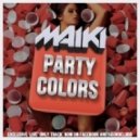 MAIKI - Party Colors