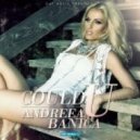 Andreea Banica - Could U