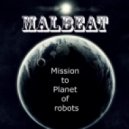 Malbeat - Mission to Planet of robots ()