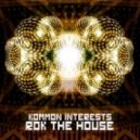 Kommon Interests - Rok The House (Orinigal Mix)